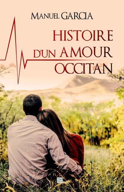 Histoire d'un amour occitan - Manuel Garcia - TDO Editions