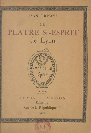 Le plâtre St-Esprit de Lyon - Jean Tricou - FeniXX réédition numérique