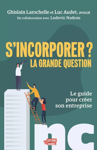 S'incorporer ? La grande question - Luc Audet, Ghislain Larochelle, Ludovic Nadeau - Les Éditions du Journal