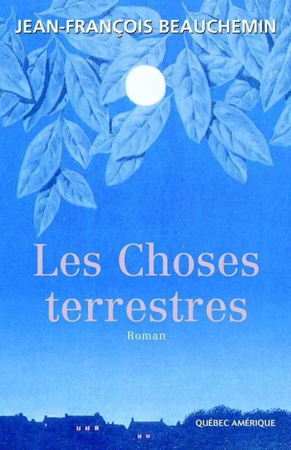 Les Choses terrestres - Jean-François Beauchemin - Québec Amérique