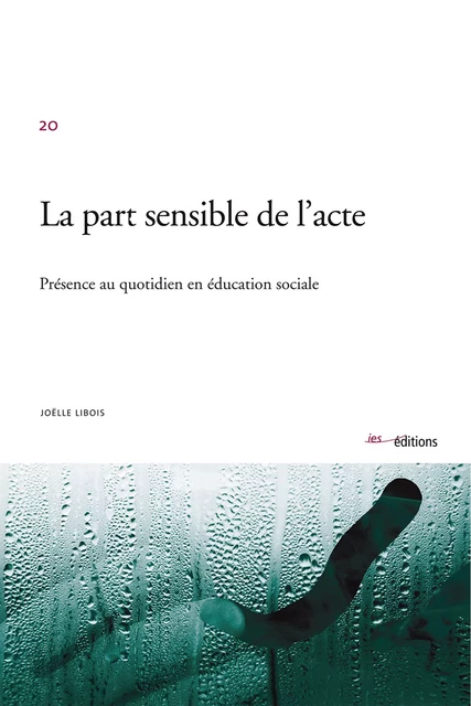 La part sensible de l’acte - Joëlle Libois - Éditions ies