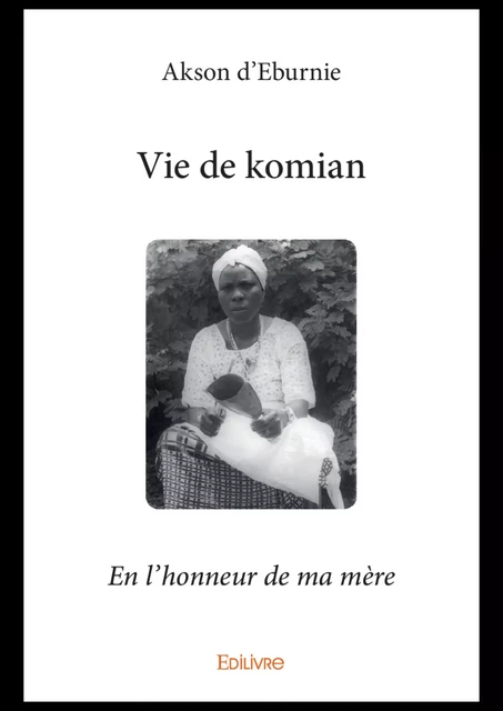 Vie de komian - Akson D'Eburnie - Editions Edilivre