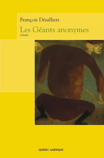 Les Géants anonymes - François Désalliers - Québec Amérique