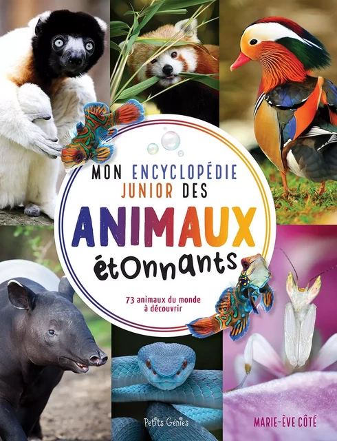 Mon encyclopédie junior des animaux étonnants - Marie-Ève Côté - Petits Génies