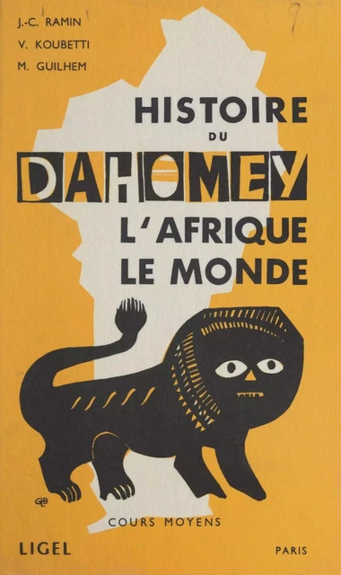 Histoire du Dahomey - M. Guilhem, V. Koubetti, J.-C. Ramin - FeniXX réédition numérique