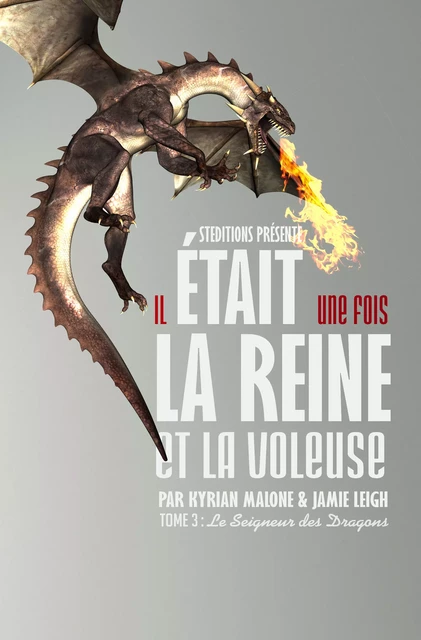 Il était une fois, la Reine et la Voleuse - Tome 3 - Kyrian Malone, Jamie Leigh - STEDITIONS