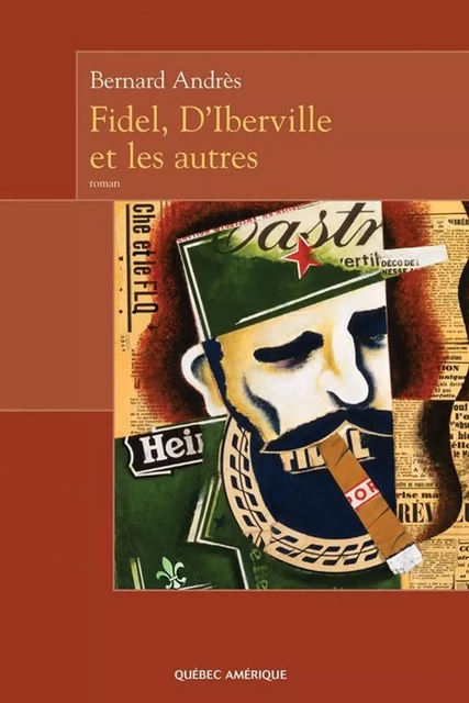 Fidel, D’Iberville et les autres - Bernard Andrès - Québec Amérique