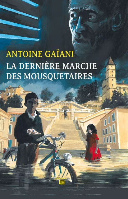 La dernière marche des Mousquetaires - Antoine Gaiani - TDO Editions