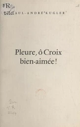 Pleure, ô croix bien-aimée