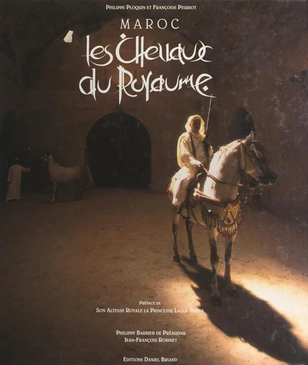 Maroc. Les chevaux du Royaume - Philippe Barbié de Préaudeau, Jean-François Robinet - FeniXX réédition numérique