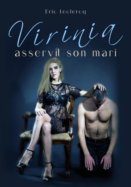 Virinia asservit son mari - Eric Leclercq - Ô Plaisir