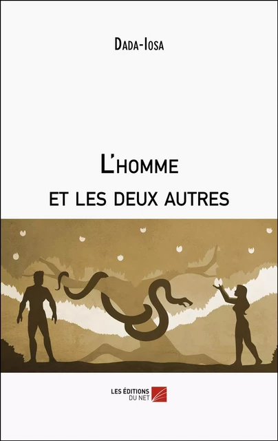 L'homme et les deux autres -  Dada-Iosa - Les Éditions du Net