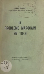 Le problème marocain en 1949