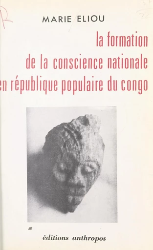 La formation de la conscience nationale en République populaire du Congo - Marie Eliou - FeniXX réédition numérique