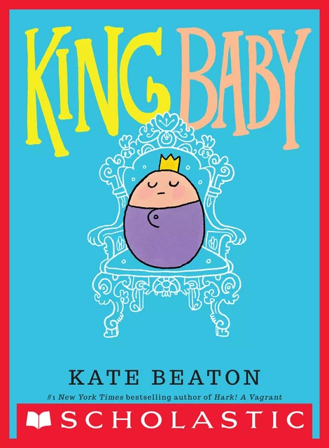 King Baby - Kate Beaton - Scholastic Inc.