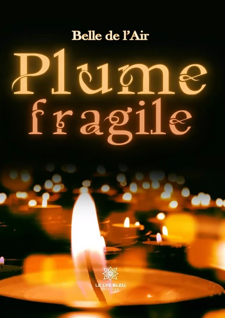 Plume fragile - Belle de l’Air - Le Lys Bleu Éditions