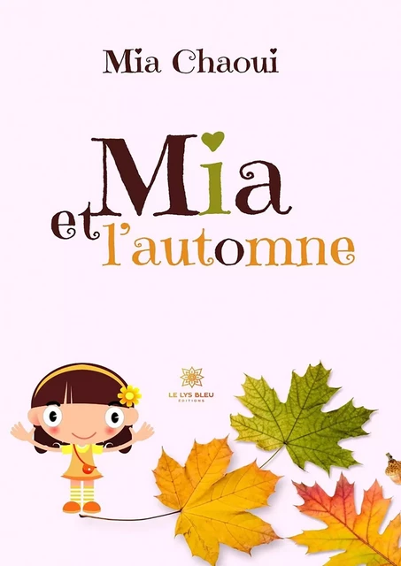 Mia et l’automne - Mia Chaoui - Le Lys Bleu Éditions