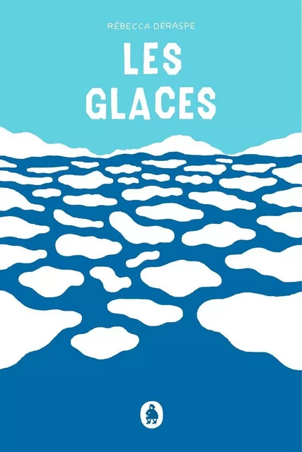 Les glaces - Rébecca Déraspe - Éditions Ta mère