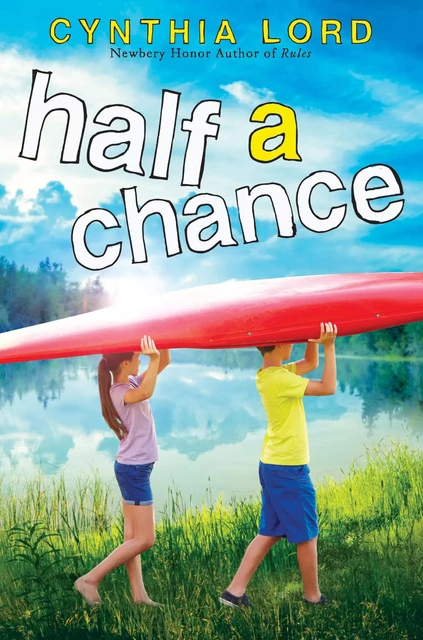 Half a Chance - Cynthia Lord - Scholastic Inc.