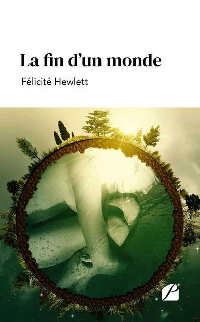 La fin d'un monde - Félicité Hewlett - Editions du Panthéon