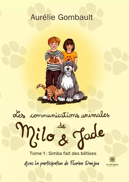 Les communications animales de Milo et Jade - Tome 1 - Aurélie Gombault - Le Lys Bleu Éditions