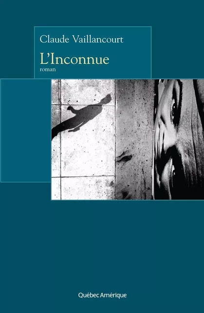 L'Inconnue - Claude Vaillancourt - Québec Amérique