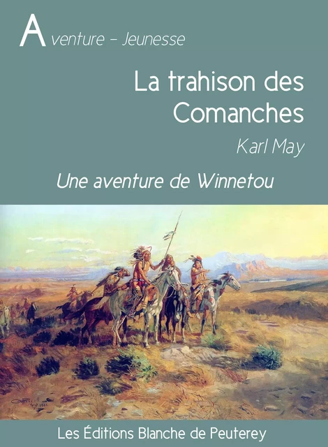 La trahison des Comanches - Karl May - Les Editions Blanche de Peuterey