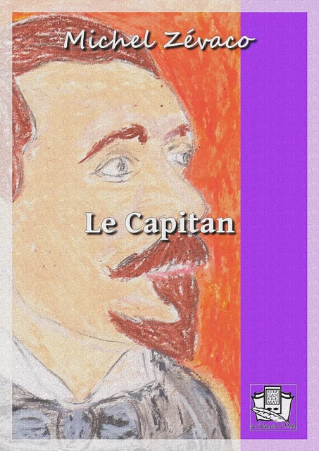 Le Capitan - Michel Zévaco - La Gibecière à Mots