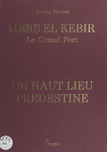 Mers El Kebir, le grand port - Janvier Ferrara - FeniXX réédition numérique