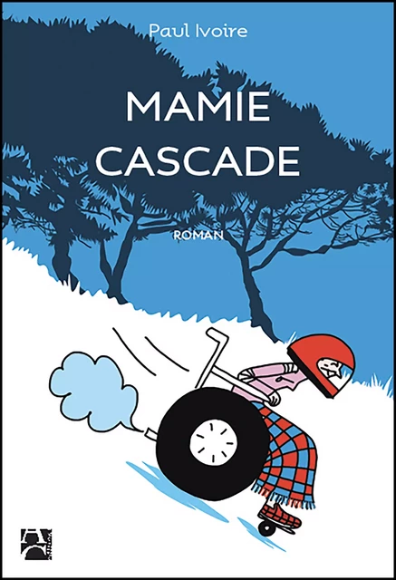 Mamie cascade - Paul Ivoire - Éditions Anne Carrière