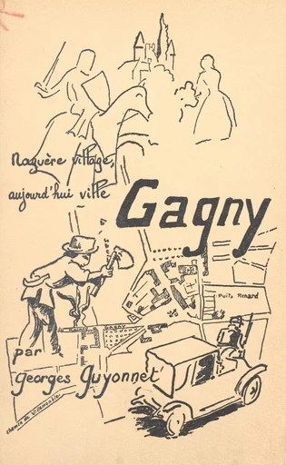 Un village de la banlieue parisienne : Gagny - Georges Guyonnet - FeniXX réédition numérique