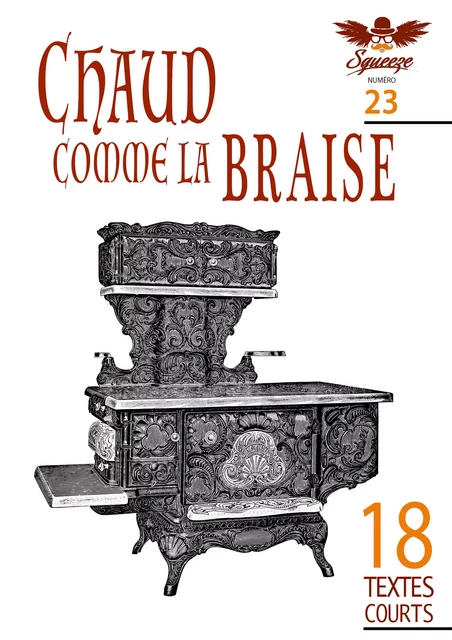 Chaud comme la braise - François Huet, Philippe Sarr, Frédéric Roussel, Mickael Auffray, Nadine Travacca, Jean Pouëssel, Xavier Lhomme, Laurent Cruel, Jean-François Bottollier, Quentin Pignon, Marie Cheynel, Jérémie Thiebaud, Pascal dandois, Carole Rivière,  Clacker, Cati Roman, Stan Cuesta, Tampa Simoni - Squeeze