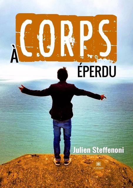 À corps éperdu - Julien Steffenoni - Le Lys Bleu Éditions