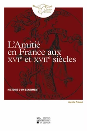 L’amitié en France aux XVIe et XVIIe siècles