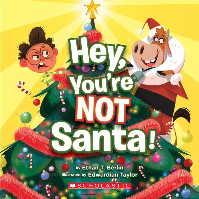 Hey, You're Not Santa! - Ethan T. Berlin - Scholastic Inc.