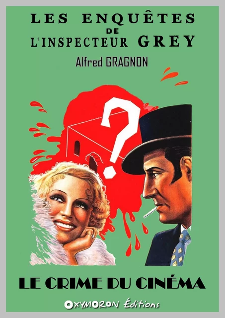 Le crime du cinéma - Alfred Gragnon - OXYMORON Éditions