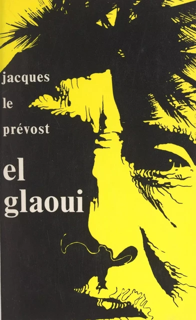 El Glaoui - Jacques Le Prévost - FeniXX réédition numérique