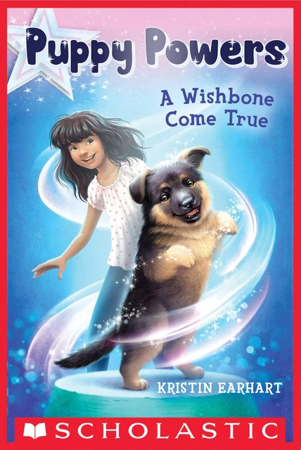 A Wishbone Come True (Puppy Powers #1) - Kristin Earhart - Scholastic Inc.