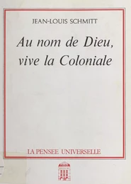 Au nom de Dieu, vive la coloniale