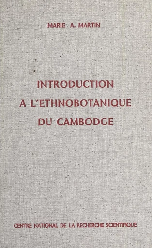 Introduction à l'ethnobotanique du Cambodge - Marie Alexandrine Martin - FeniXX réédition numérique