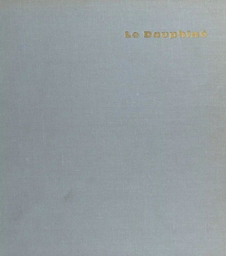 Le Dauphiné - Roger-L. Lachat - FeniXX réédition numérique