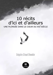 10 récits d’ici et d’ailleurs