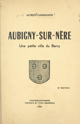 Aubigny-sur-Nère - Alfred Gandilhon - FeniXX réédition numérique