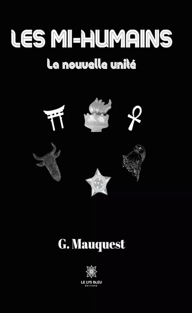 Les mi-humains - G. Mauquest - Le Lys Bleu Éditions