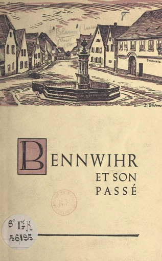 Bennwihr et son passé - Lucien Blum, Pierre Gresser - FeniXX réédition numérique