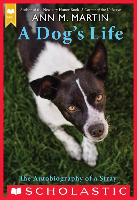 A Dog's Life: The Autobiography of a Stray (Scholastic Gold) - Ann M. Martin - Scholastic Inc.