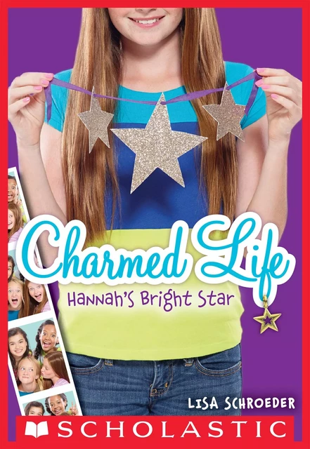 Hannah's Bright Star (Charmed Life #4) - Lisa Schroeder - Scholastic Inc.