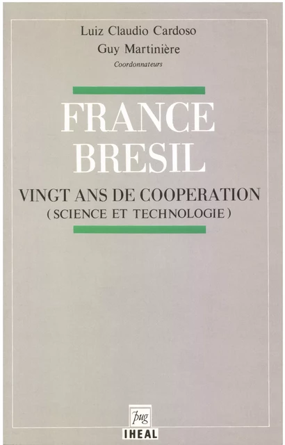 France-Brésil : vingt ans de coopération -  - Éditions de l’IHEAL