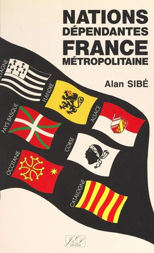 Nations dépendantes, France métropolitaine - Alan Sibé - FeniXX réédition numérique