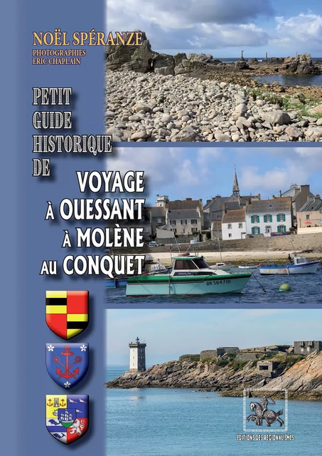 Petit Guide historique de Voyage à Ouessant, à Molène, au Conquet - Noël Spéranze - Editions des Régionalismes